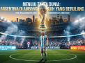 Menuju Tahta Dunia: Argentina di Ambang Sejarah yang Berulang