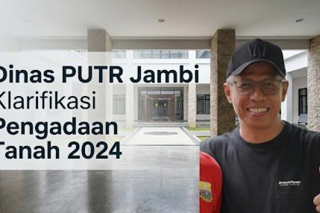 Dinas PUTR Jambi Klarifikasi Pengadaan Tanah 2024: Selisih Anggaran Bukan Penyimpangan